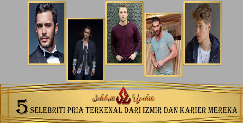 5 Selebriti Pria Izmir