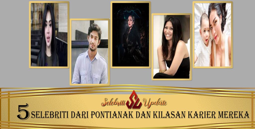 5 Selebriti dari Pontianak