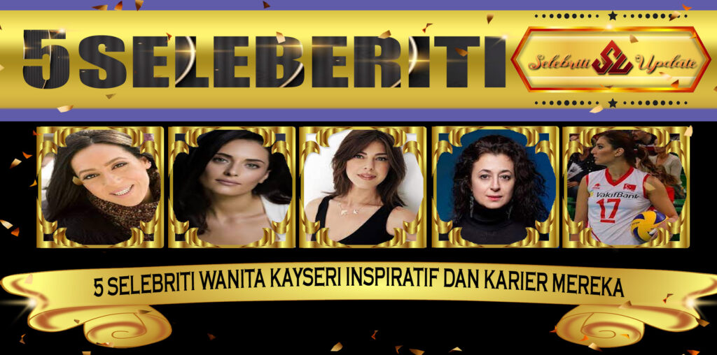 5 Selebriti Wanita Kayseri