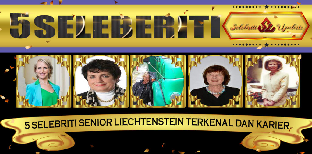 5 Selebriti Senior Liechtenstein