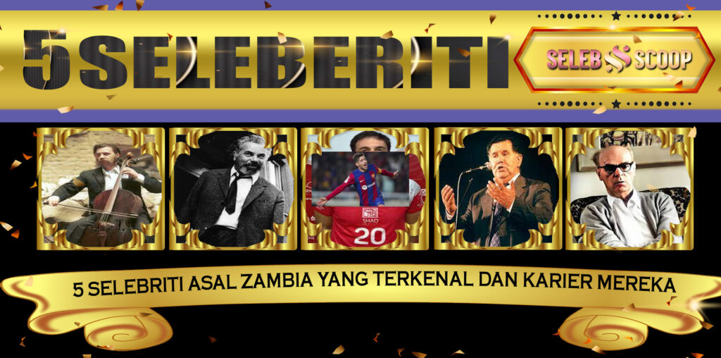 5 Selebriti Asal Zambia