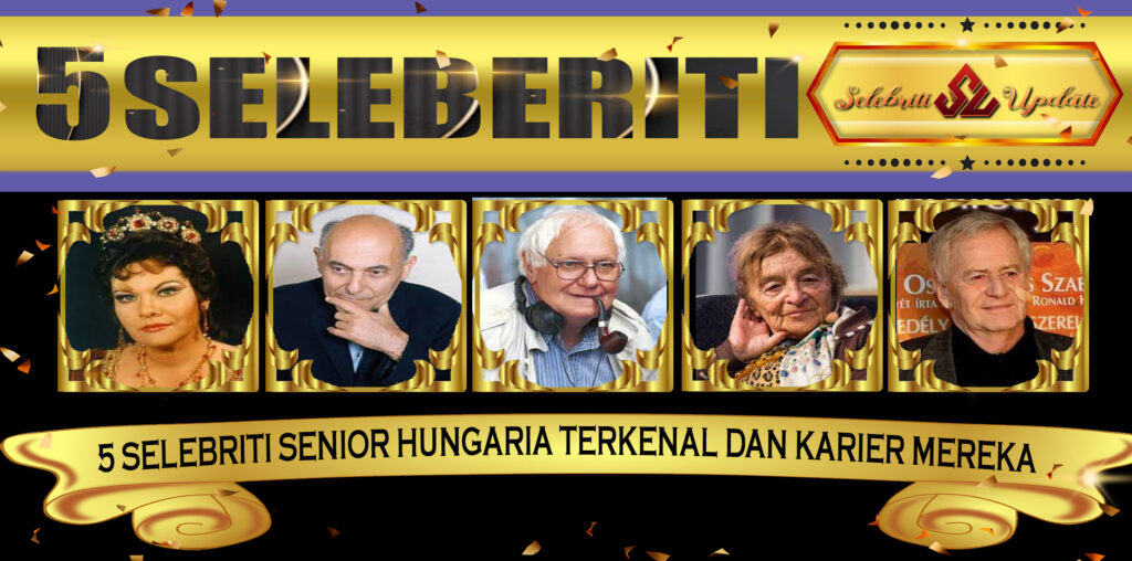 5 Selebriti Senior Hungaria