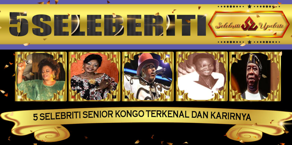 5 Selebriti Senior Kongo