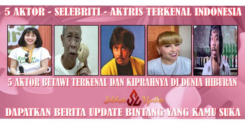 5 Aktor Betawi Terkenal